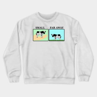 Small and Far Away Cows Crewneck Sweatshirt